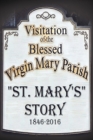 Image for St. Mary&#39;s Story : Visitation of the Blessed Virgin Mary Parish 1846-2016