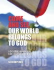Image for Come and See, Our World Belongs to God : A Discipleship Manual for Followers of Jesus