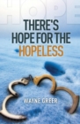 Image for There&#39;s Hope for the Hopeless