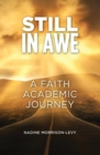 Image for Still in Awe : A Faith Academic Journey