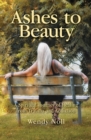 Image for Ashes to Beauty : A Spiritual Journey of Healing from Trauma and Addiction
