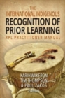 Image for The International Indigenous Recognition of Prior Learning (RPL) Practitioner Manual