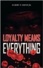 Image for Loyalty Means Everything