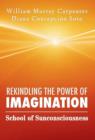 Image for Rekindling the Power of Imagination : School of Sunconsciousness