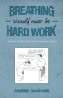 Image for Breathing Should Never Be Hard Work : One Man&#39;s Journey With Idiopathic Pulmonary Fibrosis