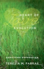Image for Heart Of Love Evolution : Surviving Depression