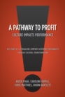 Image for A Pathway to Profit : Culture Impacts Performance The Story of a Struggling Company Achieving Profitability through Cultural Transformation