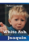 Image for White Ash : the Story of Joaquin