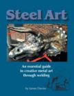 Image for Steel Art - An Essential Guide to Creative Metal Art Through Welding