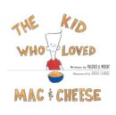 Image for The Kid Who Loved Mac and Cheese