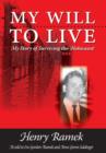 Image for My Will to Live - My Story of Surviving the Holocaust