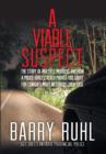 Image for A Viable Suspect : The Story of multiple murders and how a police force&#39;s reach proved too short for Canada&#39;s most notorious cold case.