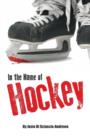 Image for In the Name of Hockey : A closer look at emotional abuse in boys&#39; hockey and other sports.