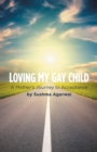 Image for Loving My Gay Child : A Mother&#39;s Journey to Acceptance