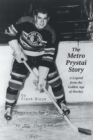 Image for The Metro Prystai Story : A Legend from the Golden Age of Hockey