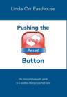 Image for Pushing the Reset Button - The Busy Professional&#39;s Guide to a Healthy Lifestyle You Will Love