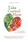 Image for Take Control Now : Your Health Is Your Responsibility