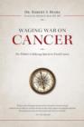 Image for Waging War on Cancer Dr. Pettit&#39;s Lifelong Quest to Find Cures