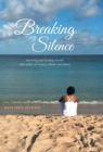 Image for Breaking My Silence : Surviving and healing myself after years of secrecy, shame and abuse
