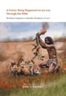 Image for A Funny Thing Happened on My Way Through the Bible - The Humor, Uniqueness, or Absurdity of Scriptures, as I See It