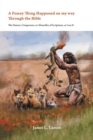 Image for A Funny Thing Happened on My Way Through the Bible - The Humor, Uniqueness, or Absurdity of Scriptures, as I See It