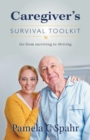 Image for Caregiver&#39;s Survival Toolkit : Go from Surviving to Thriving