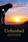 Image for Unfinished : A Personal Journey of Healing, Self-Discovery and Resilience