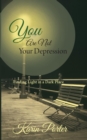 Image for You are Not Your Depression : Finding Light in a Dark Place