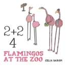 Image for 2 + 2 : 4 Flamingos at the Zoo