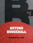 Image for Beyond Dodgeball : 36 Variations that Outperform the Timeless Classic