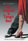 Image for We Danced a Tango Red : Poems of Love, Loss and Laughter