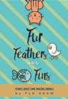 Image for Fur, Feathers and Fins : Stories about Some Amazing Animals