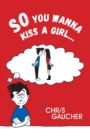 Image for So You Wanna Kiss a Girl...