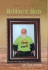 Image for Brilliant Bob - My Husband with Alzheimer&#39;s Disease