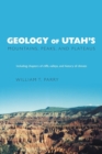 Image for Geology of Utah&#39;s Mountains, Peaks, and Plateaus : Including descriptions of cliffs, valleys, and climate history