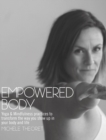 Image for Empowered Body : Yoga &amp; Mindfulness practices to transform the way you show up in your body and life
