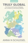 Image for Truly Global : The Theory and Practice of Bringing Your Company to International Markets
