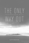 Image for The Only Way Out : A Grand Manan Murder Mystery