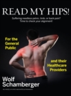 Image for Read My Hips! : Suffering Needless Pelvic, Limb, or Back Pain? Time to Check your Alignment!