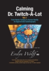Image for Calming Dr. Twitch-A-Lot : From Heroic Fantasy to Human Reality - An Approximate Autobiography