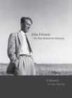 Image for John Friesen : The Man Behind the Machines: A Memoir