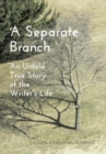 Image for A Separate Branch : An Untold True Story of the Writer&#39;s Life