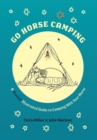 Image for Go Horse Camping : A (Funny) Illustrated Guide to Camping With Your Horse