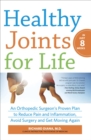 Image for Healthy Joints for Life in Just 8 Weeks: An Orthopedic Surgeon&#39;s Proven Plan to Reduce Pain and Inflammation, Avoid Surgery and Get Moving Again