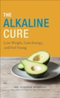 Image for Alkaline Cure: Lose Weight, Gain Energy, and Feel Young
