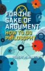 Image for For the Sake of Argument: How to Do Philosophy