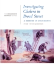 Image for Investigating Cholera in Broad Street: A History in Documents: (From the Broadview Sources Series)