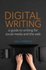 Image for Digital Writing: A Guide to Writing for Social Media and the Web