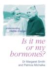 Image for Is It Me Or My Hormones?: Understanding Midlife Change.