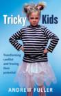 Image for Tricky kids: transforming conflict and freeing their potential